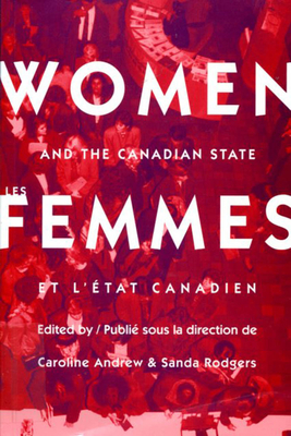 Women and the Canadian State/Les Femmes Et l'Etat Canadien by Sandra Rodgers, Caroline Andrew