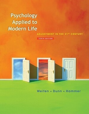 Psychology Applied to Modern Life: Adjustment in the 21st Century by Dana S. Dunn, Wayne Weiten, Elizabeth Yost Hammer