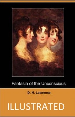Fantasia of the Unconscious Illustrated by D. H. Lawrence
