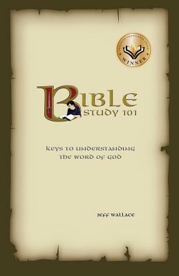Bible Study 101 by Jeff Wallace