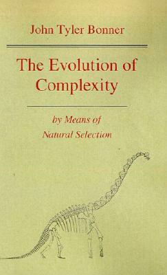 The Evolution of Complexity by Means of Natural Selection by John Tyler Bonner