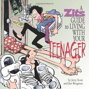 A Zits Guide to Living With Your Teenager by Jerry Scott, Jim Borgman