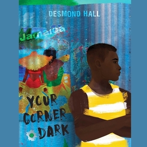 Your Corner Dark by Desmond Hall
