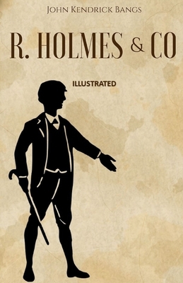 R. Holmes & Co. Illustrated by John Kendrick Bangs