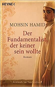 Der Fundamentalist, Der Keiner Sein Wollte by Mohsin Hamid