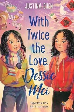 With Twice the Love, Dessie Mei by Justina Chen