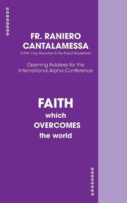 Faith Which Overcomes The World US Edition by Raniero Cantalamessa