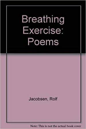 Breathing Exercise by Rolf Jacobsen