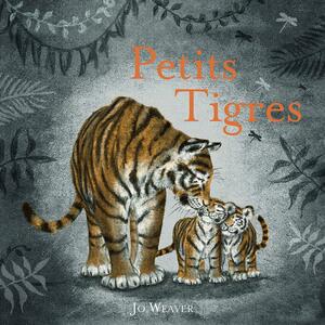 Petits tigres by Jo Weaver