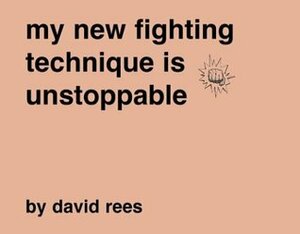 My New Fighting Technique Is Unstoppable by David Rees