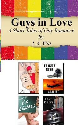 Guys In Love: 4 Short Tales of Gay Romance by L.A. Witt