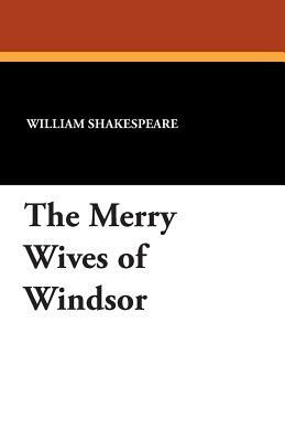 The Merry Wives of Windsor by William Shakespeare