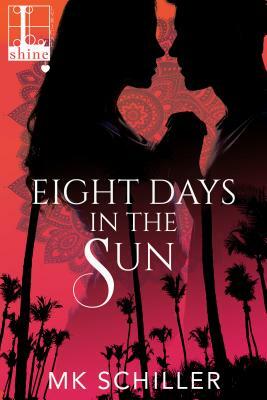 Eight Days in the Sun by Mk Schiller