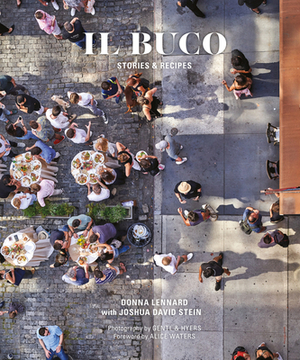 Il Buco: Stories & Recipes by Donna Lennard, Joshua David Stein