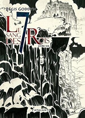 Le Sang des 7 rois : Livre six by Régis Goddyn