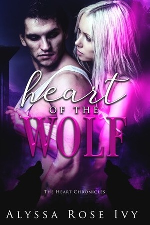 Heart of the Wolf by Alyssa Rose Ivy