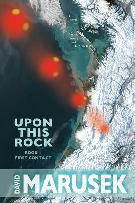 Upon This Rock: Book 1--First Contact by David Marusek
