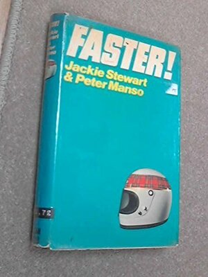 Faster! A Racer's Diary by Peter Manso, Jackie Stewart