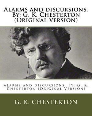Alarms and discursions. By: G. K. Chesterton (Original Version) by G.K. Chesterton