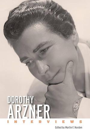 Dorothy Arzner: Interviews by Martin F. Norden