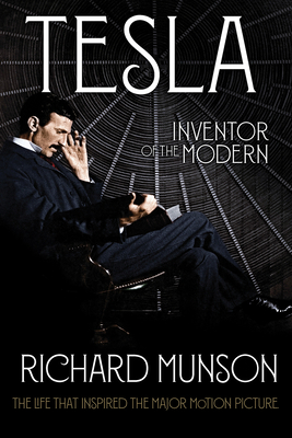 Tesla: Inventor of the Modern by Richard Munson