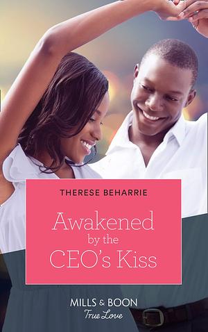 Awakened By The Ceo's Kiss by Therese Beharrie, Therese Beharrie
