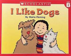 I Like Dogs! by Maria Fleming