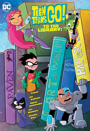 Teen Titans Go! to the Library! by Franco, Art Baltazar