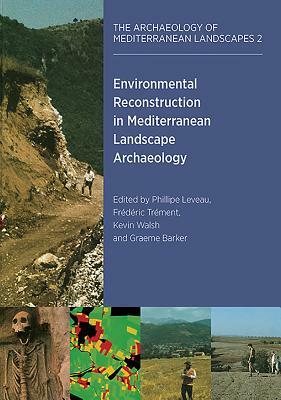 Environmental Reconstruction in Mediterranean Landscape Archaeology by Frederic Trement, Kevin Walsh, Philippe Leveau