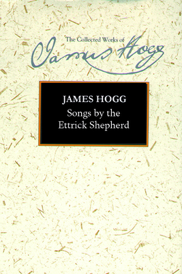 Songs by the Ettrick Shepherd by James Hogg