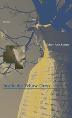Inside the Yellow Dress by Mary Ann Samyn