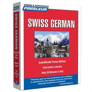 Pimsleur Swiss German Level 1 CD: Learn to Speak and Understand Swiss German with Pimsleur Language Programs by Pimsleur