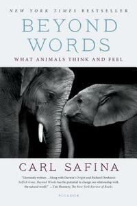 Beyond Words: What Animals Think and Feel by Carl Safina