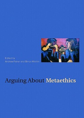 Arguing about Metaethics by 