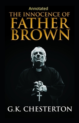 The Innocence of Father Brown (Annotated Original Edition) by G.K. Chesterton