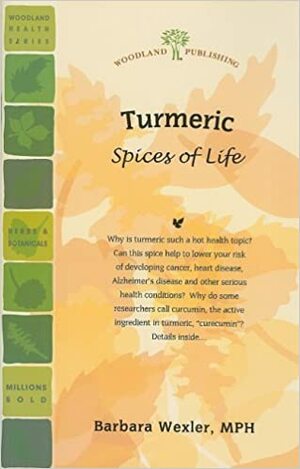 Turmeric: Spices of Life by Barbara Wexler