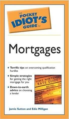 The Pocket Idiot's Guide to Mortgages by Jamie Sutton, Edie Milligan Driskill