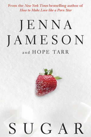 Sugar by Hope C. Tarr, Jenna Jameson, Hope Tarr, Jamie K. Schmidt