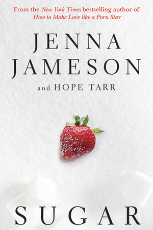 Sugar by Jenna Jameson, Hope C. Tarr, Hope Tarr, Jamie K. Schmidt