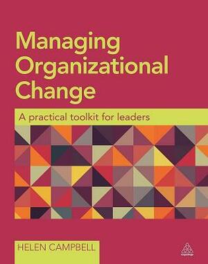 Managing Organizational Change: A Practical Toolkit for Leaders by Helen Campbell