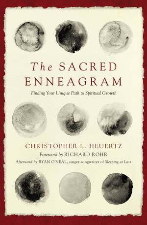The Sacred Enneagram: Finding Your Unique Path to Spiritual Growth by Christopher L. Heuertz