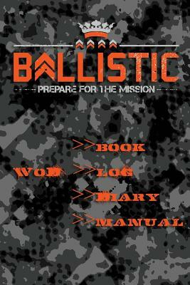 Ballistic WoD Log by Ballistic, Elliott Brown