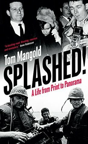 Splashed!: A Life from Print to Panorama by Tom Mangold