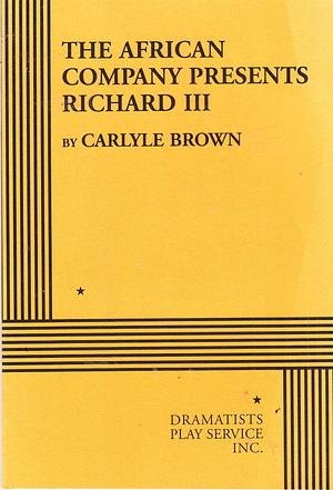 The African Company Presents Richard III. by Carlyle Brown, Carlyle Brown