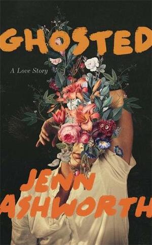 Ghosted by Jenn Ashworth