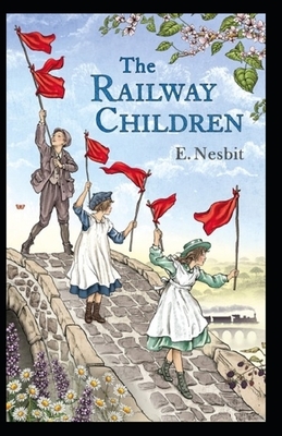 The Railway Children Illustrated by E. Nesbit