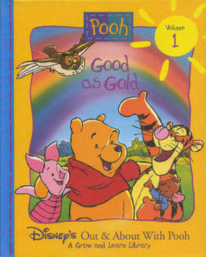 Good as Gold (Pooh; Disney's Out & About With Pooh - A Grow and Learn Library, Vol. 1) by Ann Braybrooks