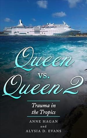 Queen Vs Queen 2: Trauma in the Tropics by Alysia D. Evans, Anne Hagan, Anne Hagan