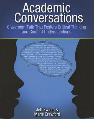 Academic Conversations: Classroom Talk That Fosters Critical Thinking and Content Understandings by Jeff Zwiers