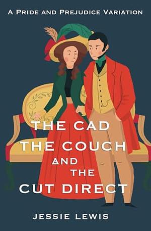 The Cad, The Couch, and The Cut Direct by Jessie Lewis